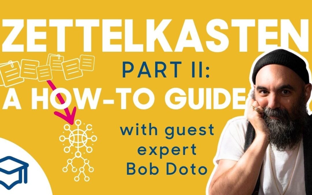 A Hands-On Guide To Zettelkasten Notes: Practical Advice from Expert Bob Doto [PODCAST]