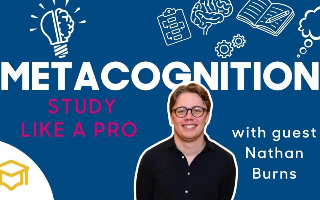 Metacognition Toolkit: Ace Your Learning – with Nathan Burns [PODCAST]