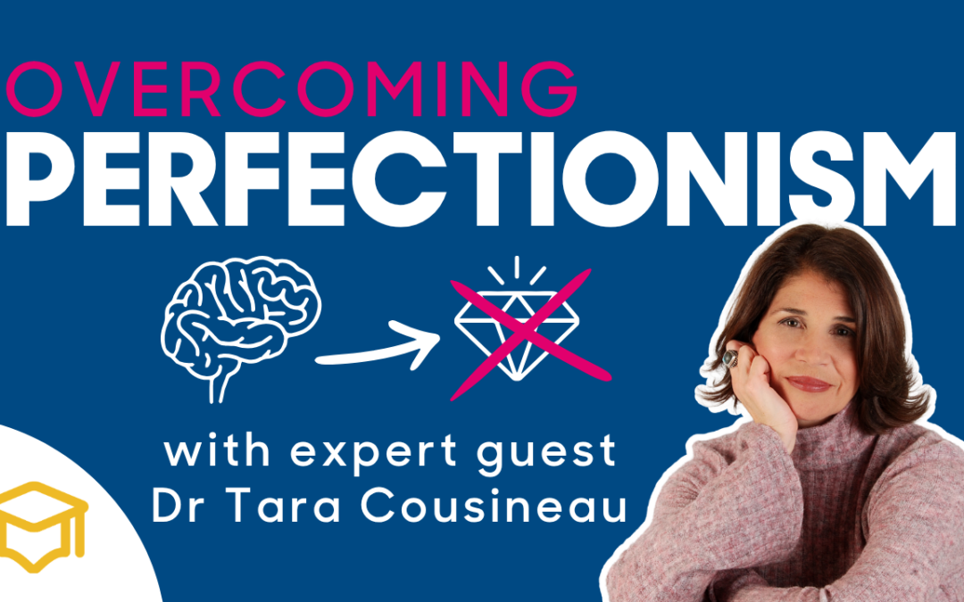 Perfectionism, Self-Compassion and Making Progress – with Dr Tara Cousineau [PODCAST]